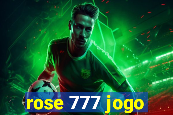 rose 777 jogo